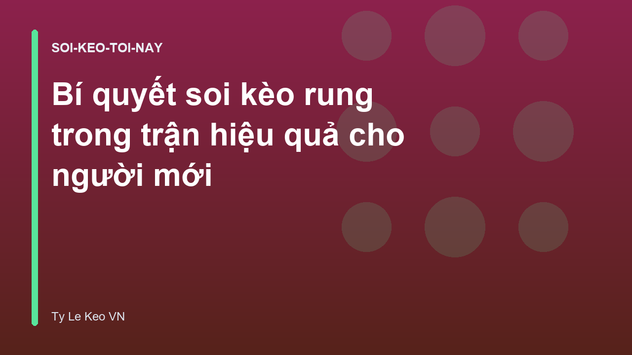 Bí quyết soi kèo rung trong trận hiệu quả cho người mới