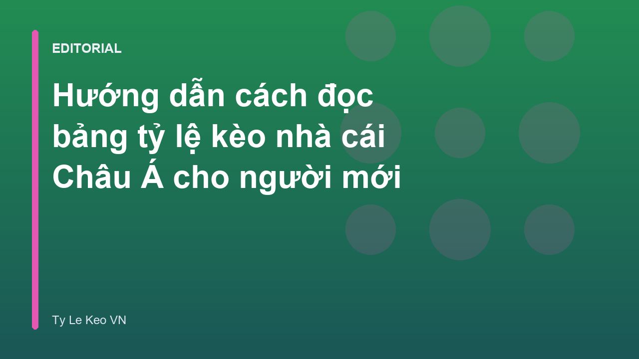 Hướng dẫn đọc bảng tỷ lệ kèo nhà cái cho người mới