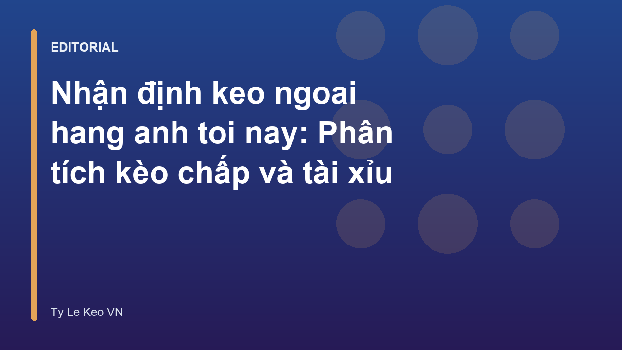 Phân tích kèo bóng đá Ngoại Hạng Anh
