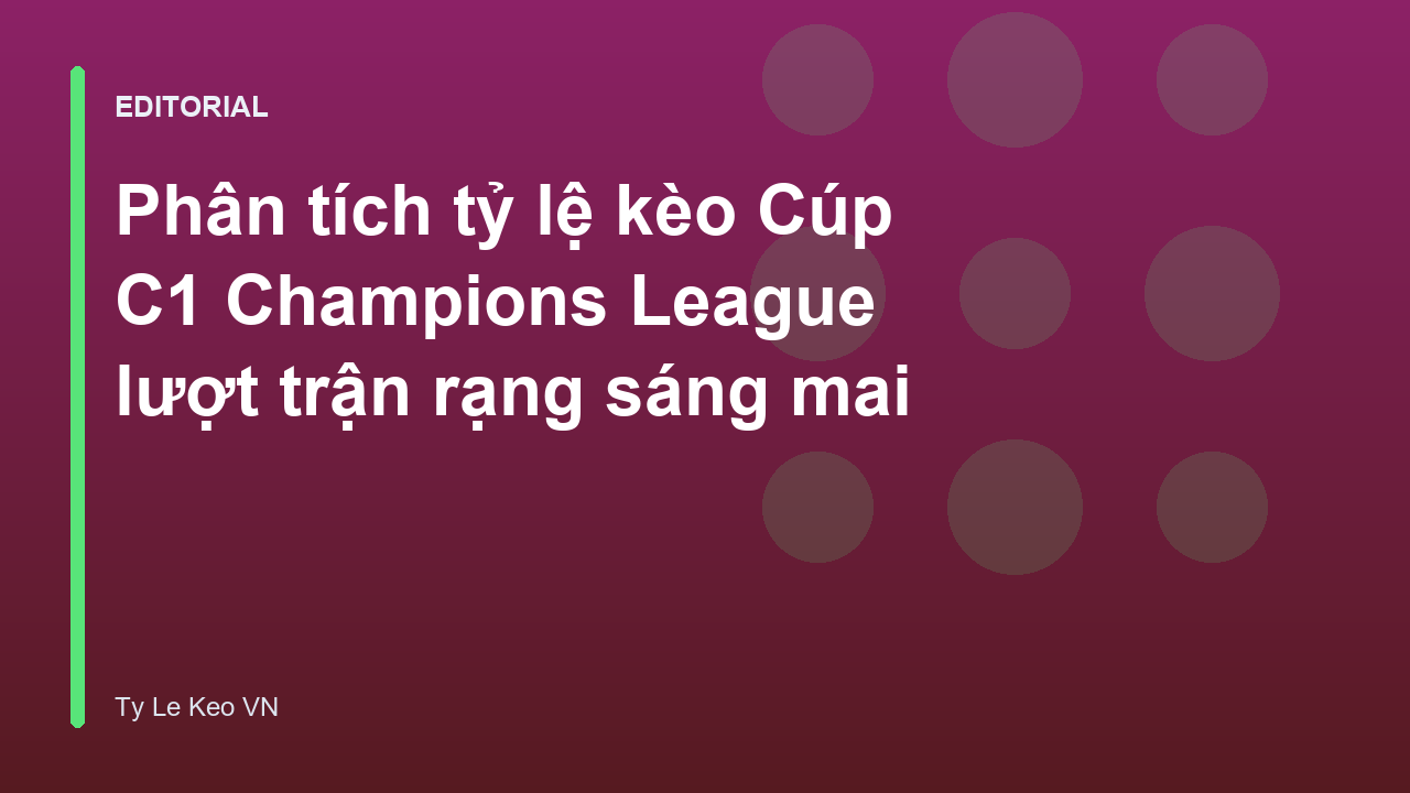 Phân tích tỷ lệ kèo Cúp C1 Champions League